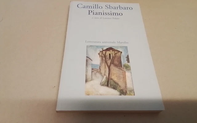 Camillo Sbarbaro, Pianissimo , Letteratura Universale Marsilio, 2001, 17gn26 Camillo Sbarbaro, Pianissimo , Letteratura Universale Marsilio, 2001, 17gn26