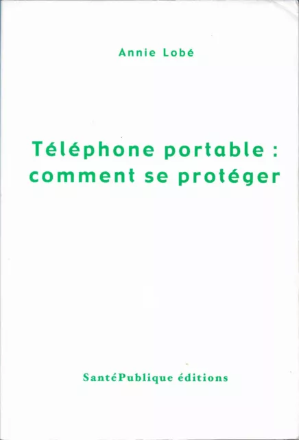 Téléphone portable Comment se protéger de Annie Lobé