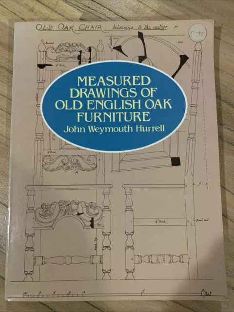 MEASURED  DRAWINGS OF  OLD ENGLISH OAK  FURNITURE John Weymouth Hurrell 1983 Pb