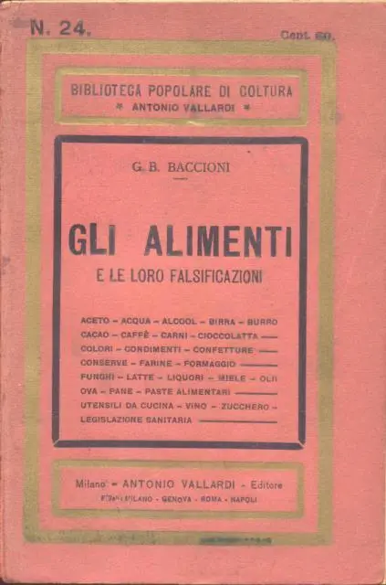 BACCIONI Giovanni Battista. GLI ALIMENTI E LE LORO FALSIFICAZIONI. Milano, 1911