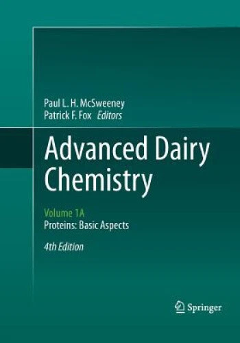 ADVANCED DAIRY CHEMISTRY: Volume 1A: Proteins: Basic Aspects, 4th ...