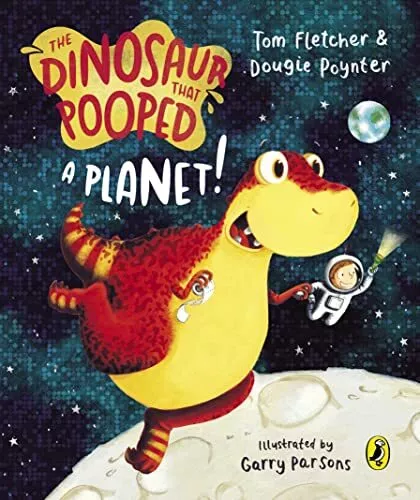 The Dinosaur That Pooped A Planet!,Tom Fletcher, Dougie Poynte .