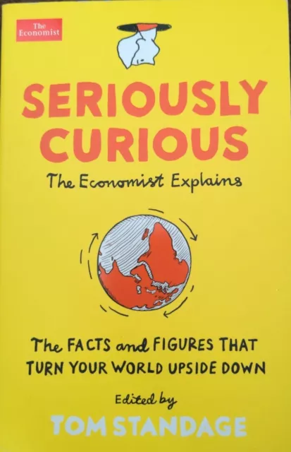 Seriously Curious: 109 facts and figures to turn your world upside down by...