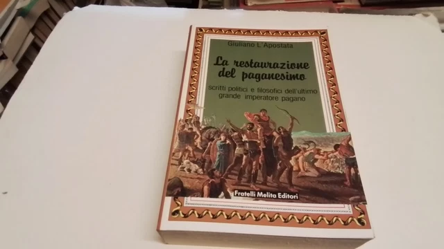 Giuliano L'Apostata, LA RESTAURAZIONE DEL PAGANESIMO, F.lli Melita 1988, 6d25