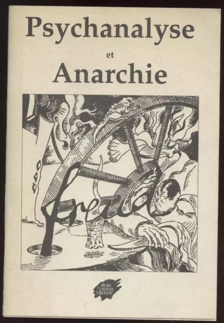 Psychanalyse Et Anarchie. Atelier Creatif Libertaire. 1995.
