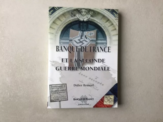 LA BANQUE de FRANCE et la SECONDE GUERRE MONDIALE - Didier Bruneel