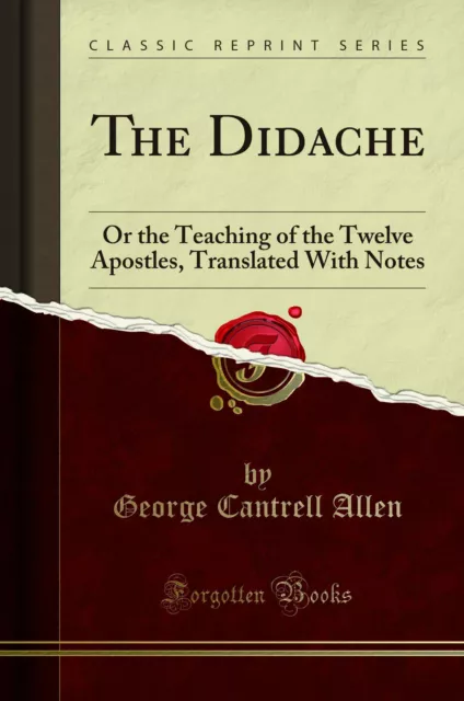 The Didache: Or the Teaching of the Twelve Apostles, Translated With Notes