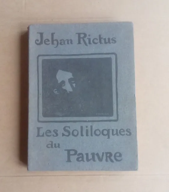 Rare La Vraie Edition Original Jehan Rictus Les Soliloques Du Pauvre 1897