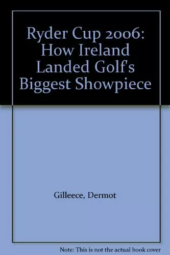 The Ryder Cup 2006: Ireland's Legacy-Dermot Gilleece