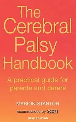 The Cerebral Palsy Handbook: A practical guide for parents and carers: A Complet