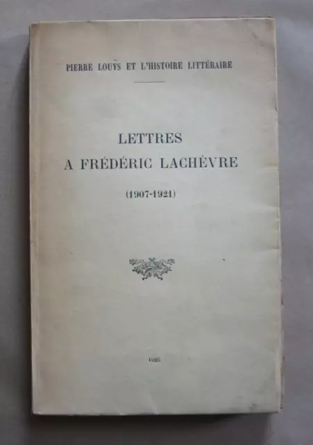 Frédéric Lachèvre Pierre Louys. Lettres. EO 1925, signée. Ex. Claude Farrère