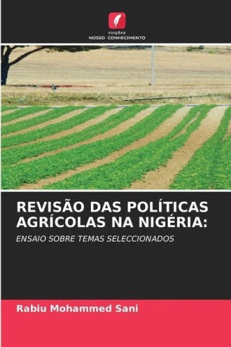 REVISÃO DAS POLÍTICAS AGRÍCOLAS NA NIGÉRIA: [Portuguese] by Mohammed ...