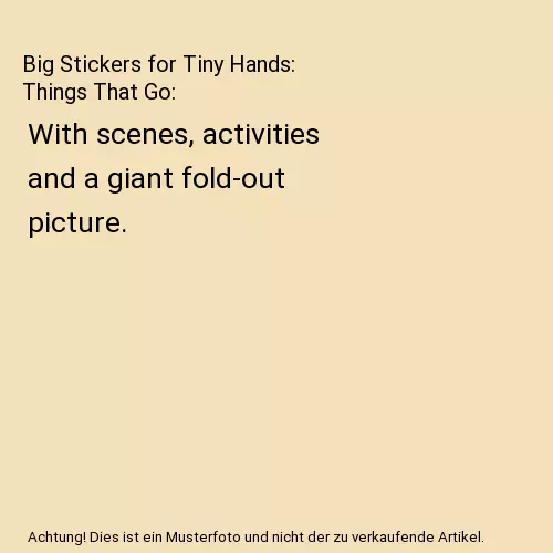 Big Stickers for Tiny Hands: Things That Go: With scenes, activities and a giant