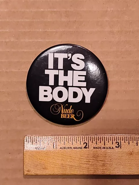 Vintage 1970s Nude Beer " It's the body " Button Pin