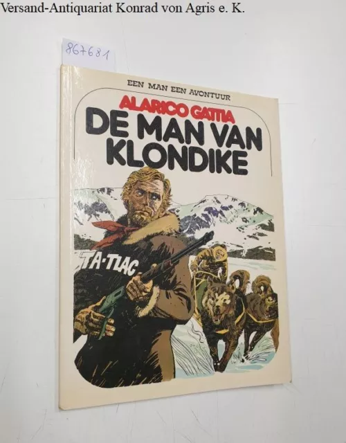 De Man Van Klondike : Een Man Een Avontuur Deel 5 : Gattia, Alarico: