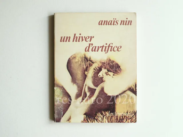 Anais Nin. Un hiver d'artifice. Des Femmes editore 1976 Libro Originale Francese