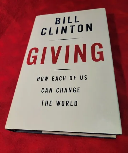 Signed Bill Clinton Giving : How Each of Us Can Change the World First Edition