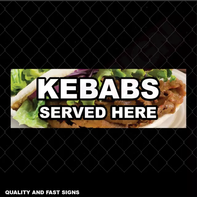 Kebabs Served Here Signage Full Colour Sign Printed Heavy Duty 4035