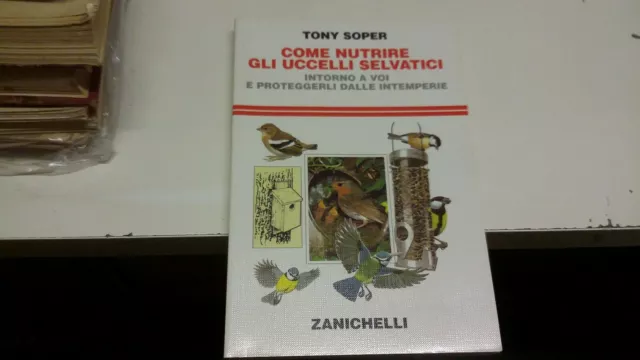T.SOPER, COME NUTRIRE GLI UCCELLI SELVATICI, ZANICHELLI, 1996, 28a21