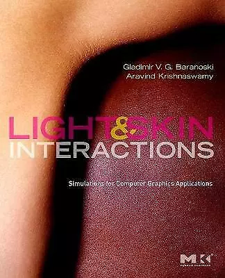 Light and Skin Interactions: Simulations for Computer Graphics Applications...