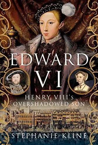 Edward VI: Henry VIII's Overshadowe..., Stephanie Kline