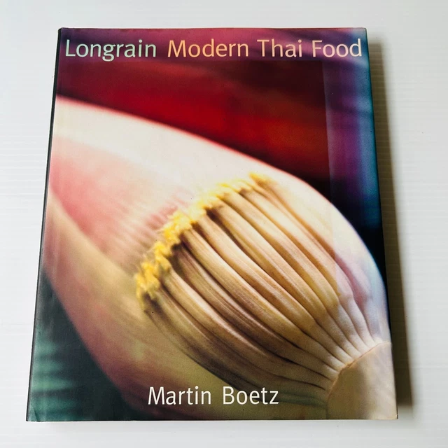 Longrain Modern Thai Food by Martin Boetz 2003 Hardcover 1st Edition Cookbook
