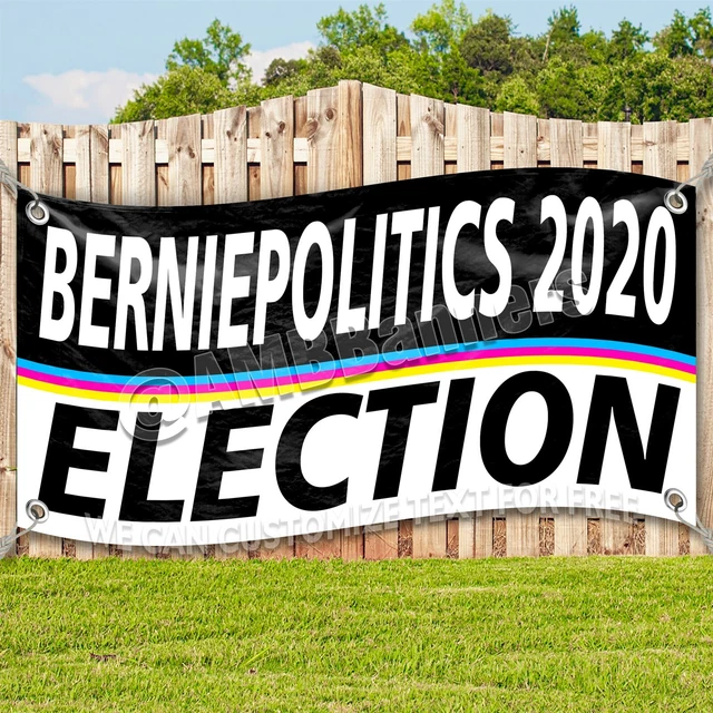 BERNIE Advertising Vinyl Banner Flag Sign Many Sizes USA POLITICS 2024 ELECTION