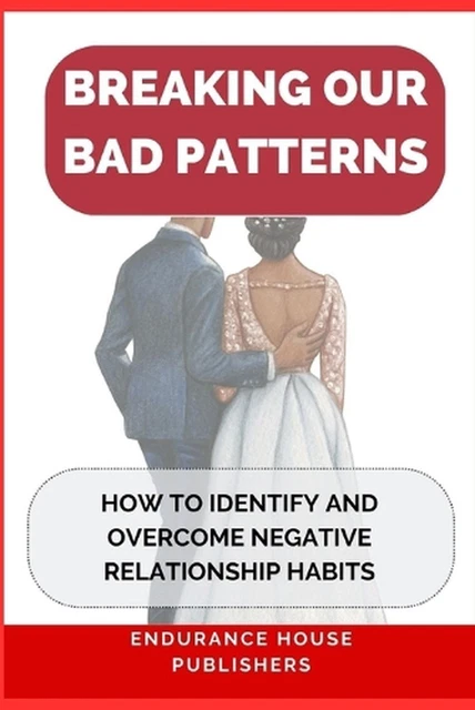 BREAKING OUR BAD Patterns: How to Identify and Overcome Negative ...