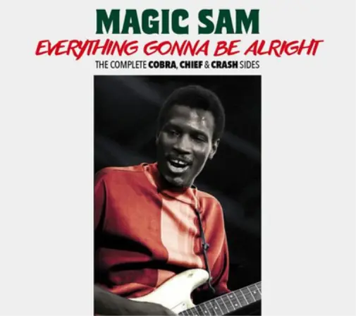 Magic Sam Everything Gonna Be Alright: The Complete Cobra, Chief & Crash Si (CD)