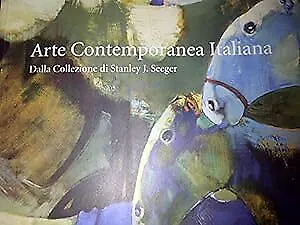 Arte Italiana Contemporanea Dalla Collezione Di Stanley J. Seeger: Lunedi 25 Mag