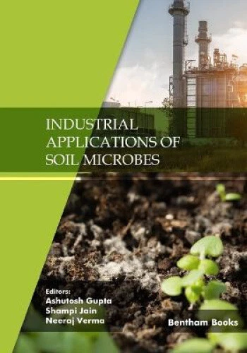 Industrial Applications of Soil Microbes by Ashutosh Gupta