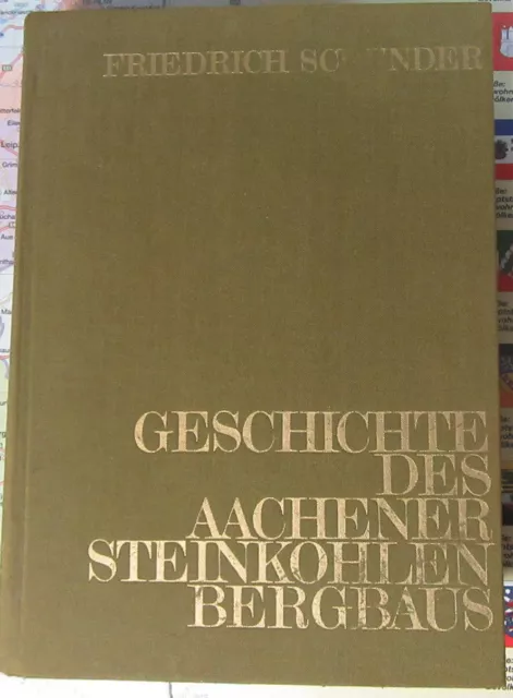 Bergbau Buch ⚒ Geschichte des Aachener Steinkohlen Bergbaus, F. Schunder, 1968