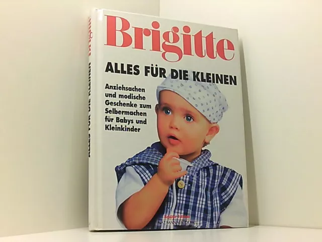 Brigitte - Alles für die Kleinen Heine, Gundi und Jutta Barthel: