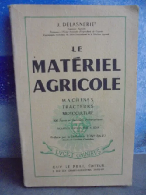 J. Delasnerie, Le matériel agricole. Machines, tracteurs, motoculture