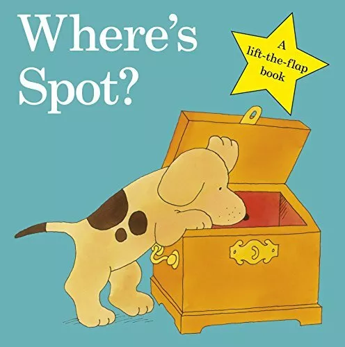 Where's Spot? (Spot - Original Lift The Flap) By Eric Hill. 9780723263661
