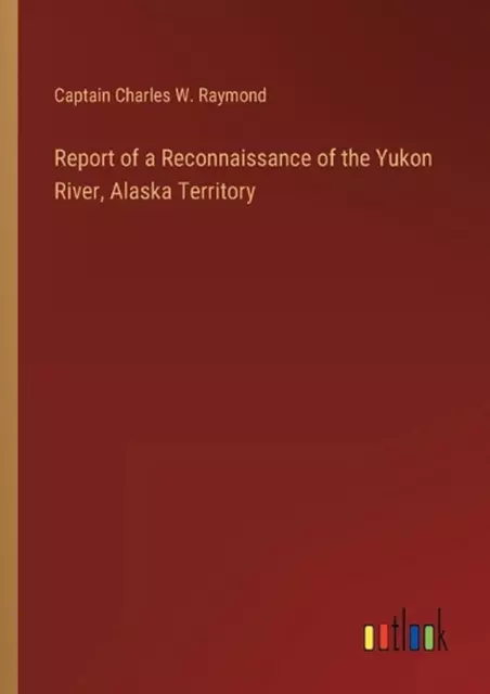 REPORT OF A Reconnaissance of the Yukon River, Alaska Territory EUR 58 ...