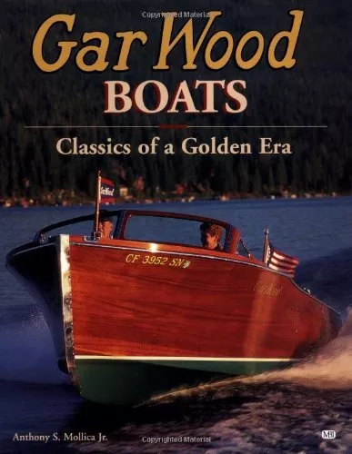 GAR WOOD BOATS: CLASSICS OF A GOLDEN ERA By Anthony S. Mollica - Hardcover *VG+*