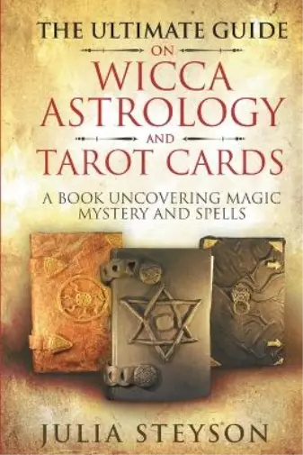 Julia Steyson The Ultimate Guide on Wicca, Witchcraft, Astrology, and Ta (Poche)