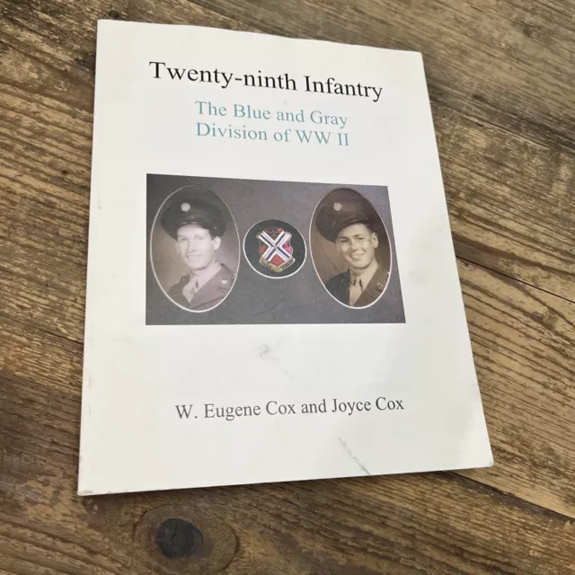 Twenty ninth Infantry: The Blue and Gray Division of WW II Eugene and Joyce Cox