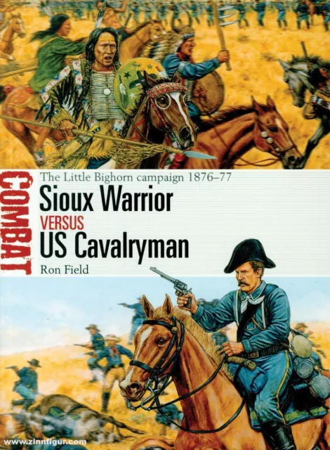 Sioux Warrior versus US Cavalryman The Little Bighorn campaign 1876-77 Combat 43