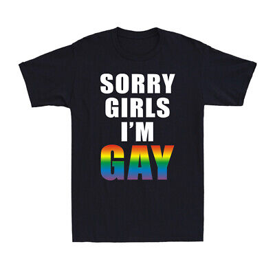 Sorry Girls I'm Gay Funny Gay LGBT Lesbian Pride Rainbow Graphic Men's T-Shirt