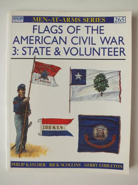 Flags of the American Civil War (3): State and Volunteer (Men-at-Arms 265)