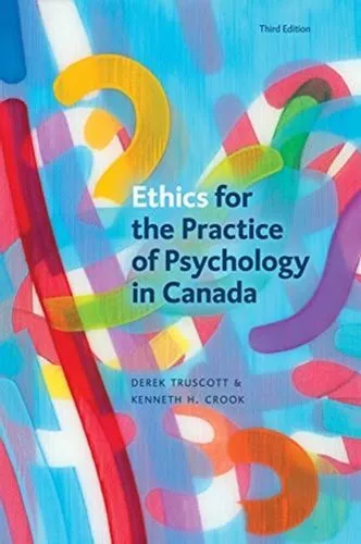 Ethics For The Practice Of Psychology In Canada, Third Edition Fc Truscott Derek