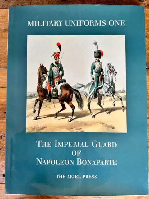 Military Uniforms One: The Imperial Guard Of Napoleon Bonaparte, 16 Plates, 1968