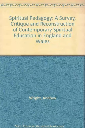 Spiritual Pedagogy: A Survey, Critiq..., Wright, Andrew