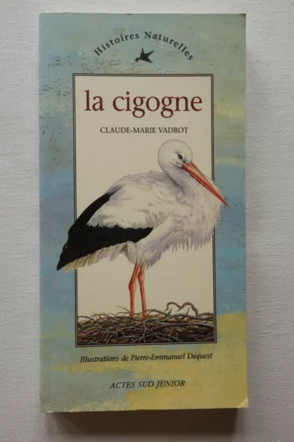 La cigogne - Claude-Marie Vadrot - Histoires Naturelles - Actes Sud Junior - TBE