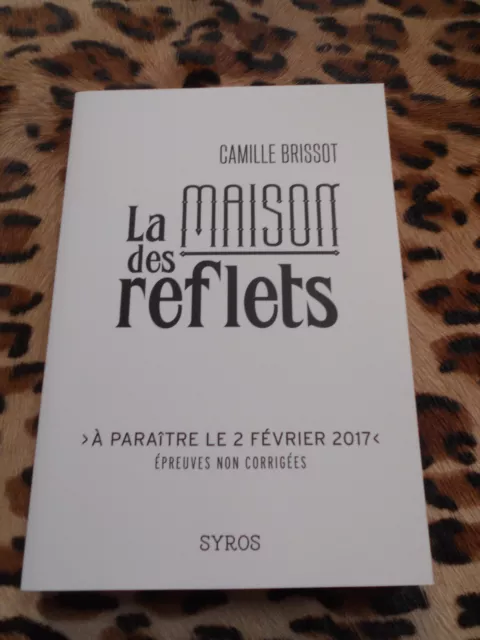 BRISSOT Camille : La maison des reflets - Syros, 2016 - épreuves non corrigées