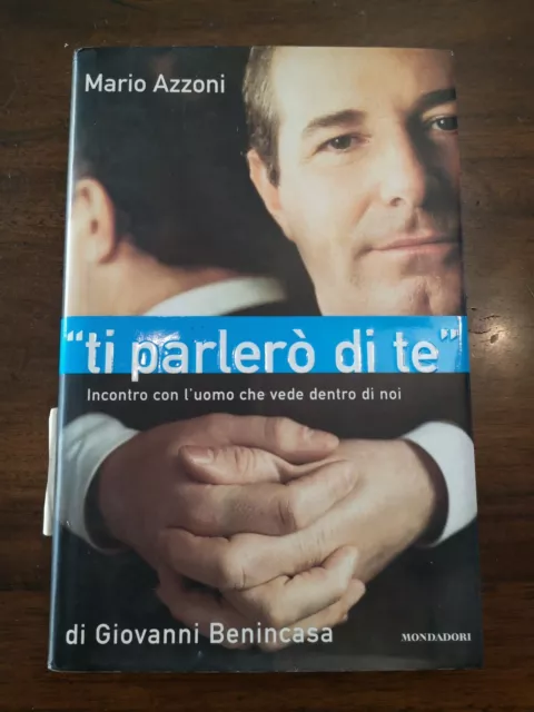 Ti parlerò di te . Incontro con l'uomo che vede dentro di noi . Mario Azzoni