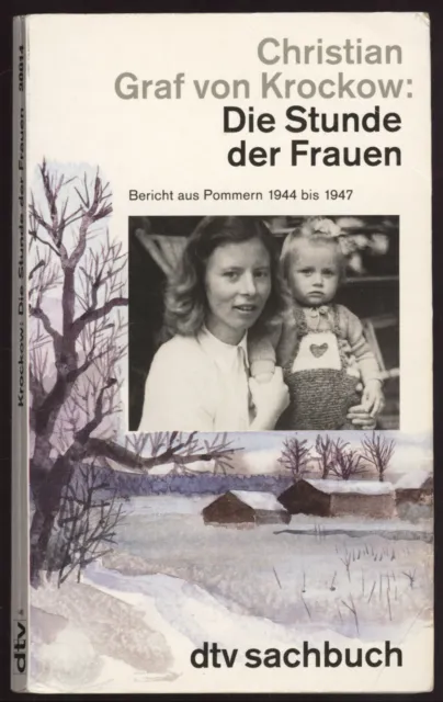 Christian Graf von Krockow - Die Stunde der Frauen - Bericht aus Pommern 1944-47