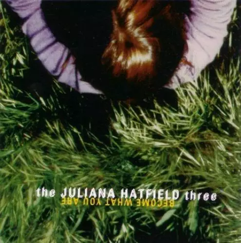 Become What You Are - Audio CD By The Juliana Hatfield Three - VERY GOOD